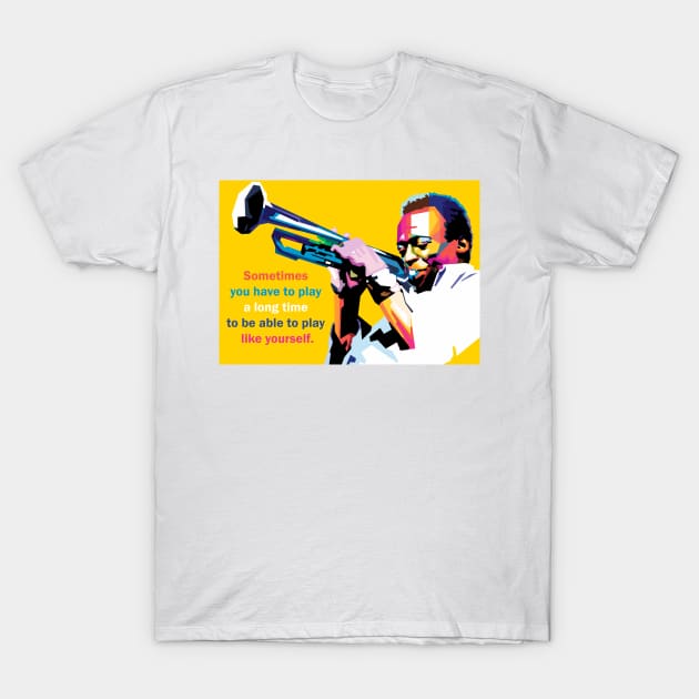 Miles Quotes Davis T-Shirt by Wijaya6661